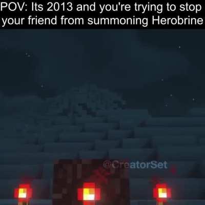 POV: It's 2013 and your friend is building the Herobrine spawner