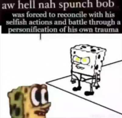 ah hell nah spunch bob did not succumb