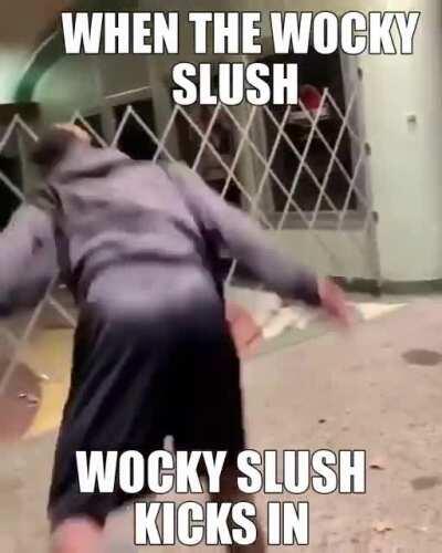 WHAT,HE WENT ON THE DEEP END,ON THE WOICKY SLOSH