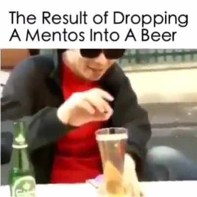 When you add Mentos to beer, this will happen.