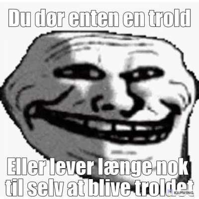 Trold eller bliv troldet✊✊