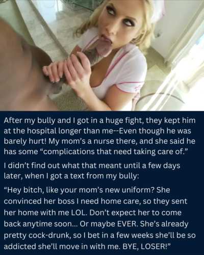 Mom is my bully's personal nurse