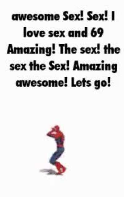 The sex the sex, I cant resist the awesome sex!