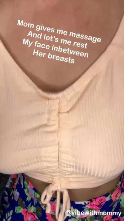 Mom massages me and let’s me nuzzle my face in between her breasts. [f] milf