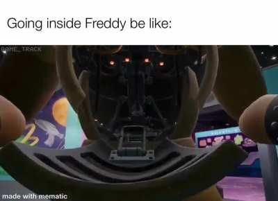 Going inside Freddy POV: