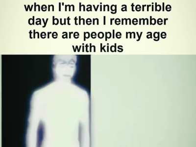 Cause wdym people my age 🫠can take care of another being fulltime