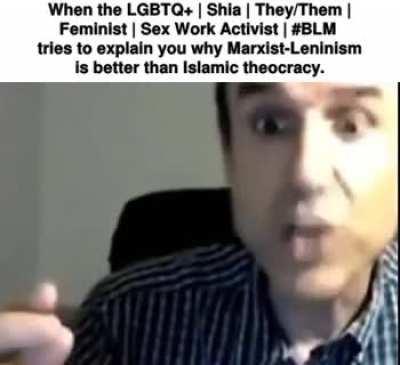When the LGBT twitter muslims explain why communism is the best ideology