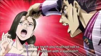 Don’t answer a question with a question!