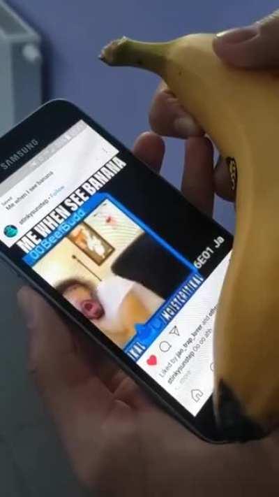 Me when see banana