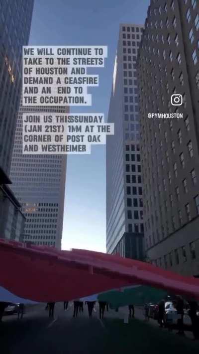 Houston: We will continue to take to the streets to demand a ceasefire, the total liberation of Palestine, and an end to imperialism worldwide. Join us this Sunday, 1/21 at 1 PM at the corner of Post Oak and Westheimer.