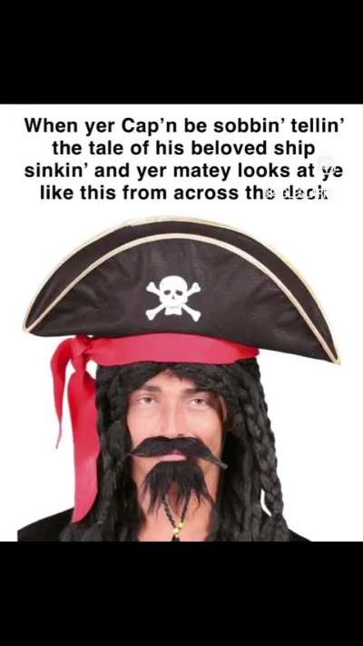 Mateys be eyeing ye the whole time