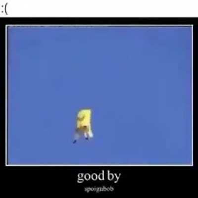 good by... spoignbob