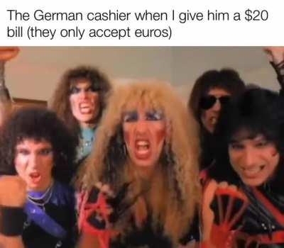 I’ve never been to Europe. I’m assuming that’s how this works