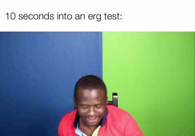 I never remember anything during erg tests