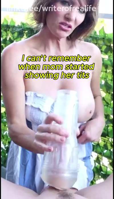 Mom started loving watching me erupt!