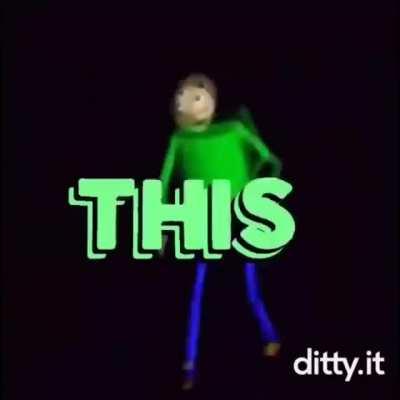 My pee pee hurts and I can't make it stop throbbing, so this is the reason why God abandoned my dumb ass. -Baldi