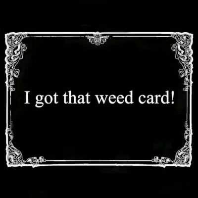 The Weed Card