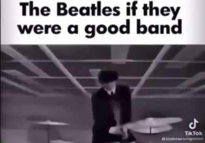 The beatles more like the BADles