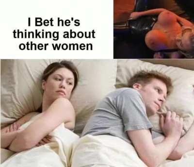 I Bet He's Thinking About Other Women
