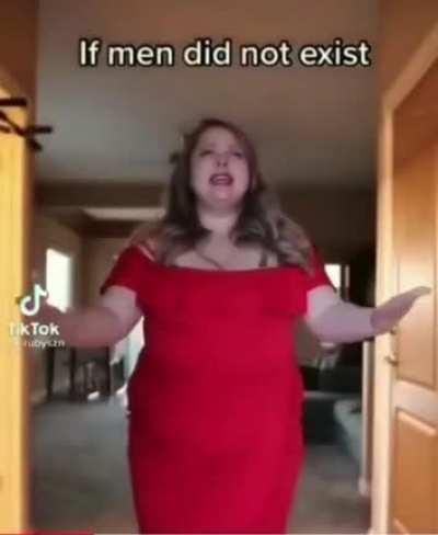 If men did not exist