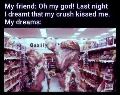 I've got weird dreams man...