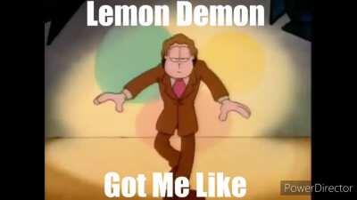 Lemon Demon Got Me Like