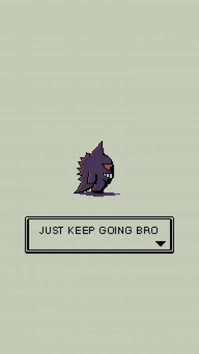 Just keep going bro