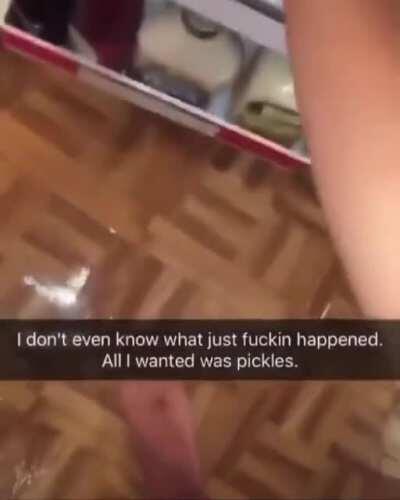 All She Want Was Pickles!