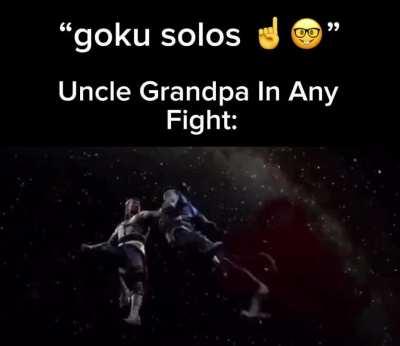 Uncle Grampa is the most OP character I know
