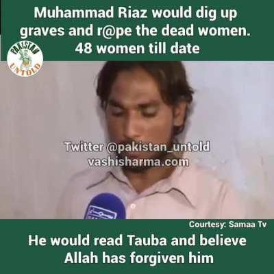 To G'rape de@d bodies if 48 women after digging them out of grave and saying allah has forgiven because because i apologized. average pakistani