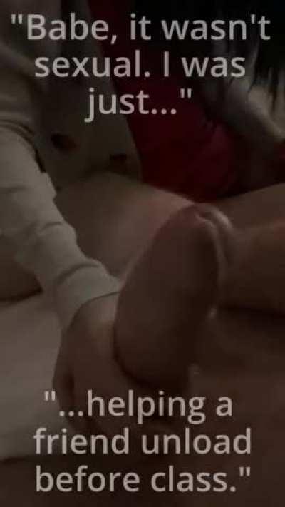 Just Helping a Friend Before Class...