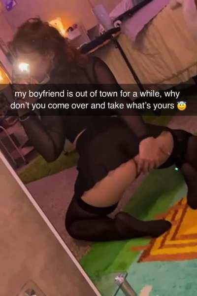 when the boyfriends out of town...