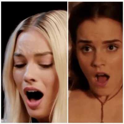 Who do you want to make orgasm - Margot Robbie or Emma Watson?