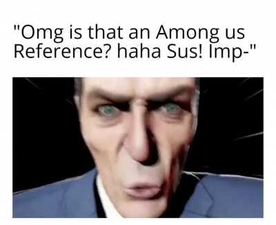 I swear if another person tells me that the trashcan looks like a crewmate i'm gonna kill myself.