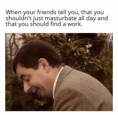 I'm fine with my life.