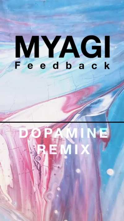 Myagi - Feedback (Dopamine Remix)