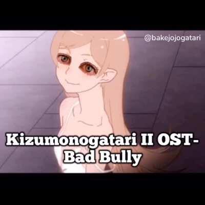 Kizumonogatari II OST - Bad Bully