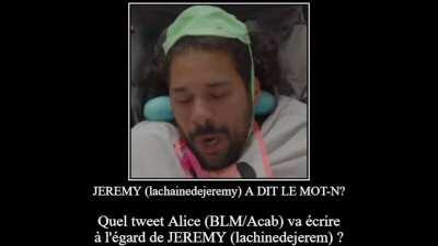 NON JEREMY NE DIS PAS CE MOT TU VAS ENERVER ALICE NOONN 😭😭😭😭