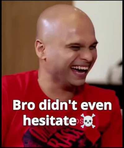 Bro didn't even hesitate