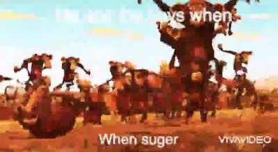 Me when when suger