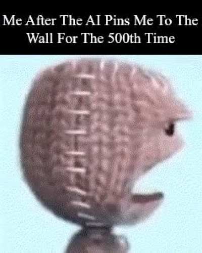 Me After The AI Pins Me To The Wall For The 500th Time