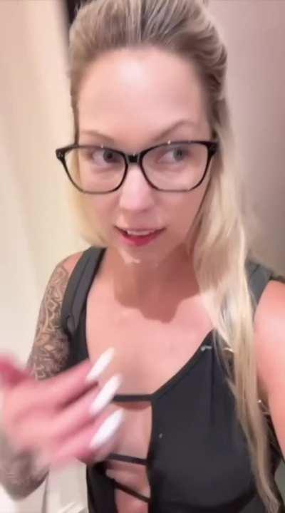 Cum all over my face in this dressing room. I proudly walked out of the mall with his cum all over my face