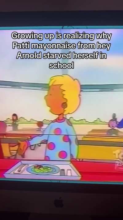 Growing up is realizing why Patti mayonnaise starve herself in school