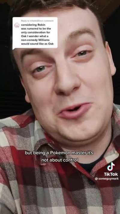 Robin Williams ( Impressionist ) as Professor Oak ( serious/non-comedy)