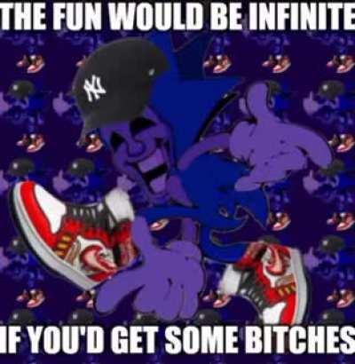 the fun would be infinite if u would get sum bitchez :>