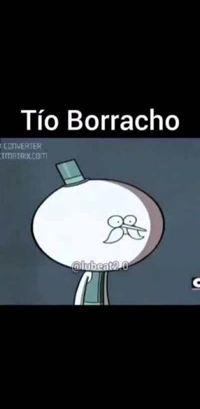 Tio borracho😔