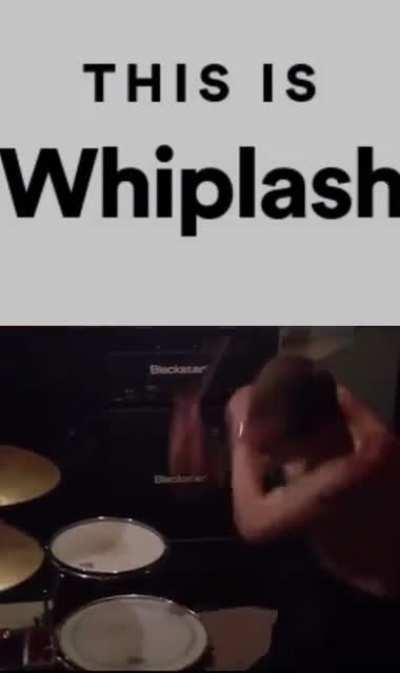 This is Whiplash