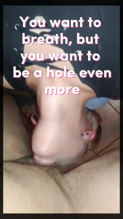 All you are is a wet hole and that's all you'll be