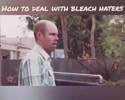 How to deal with Bleach haters😤
