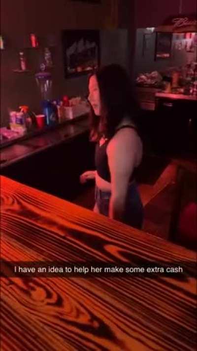 Bartending wasn't making enough money for your girlfriend.